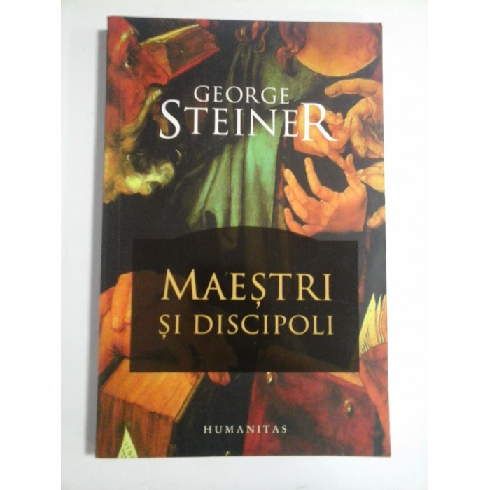 MAESTRI SI DISCIPOLI - GEORGE STEINER 